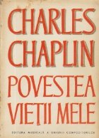 Charles Chaplin Povestea vietii mele