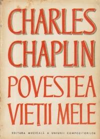 Charles Chaplin - Povestea vietii mele