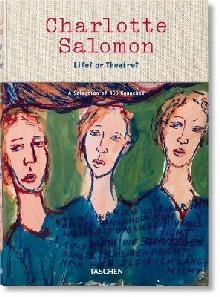 Charlotte Salomon. Life? or Theatre?