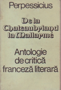 De la Chateaubriand la Mallarme - antologie de critica franceza literara