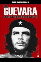 Che Guevara revolutionar controversat