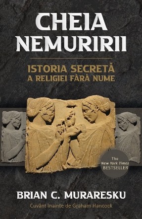 Cheia nemuririi : istoria secretă a religiei fără nume