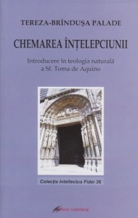 Chemarea intelepciunii - Introducere in teologia naturala a Sf. Toma de Aquino