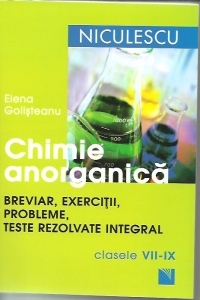 Chimie anorganica - Breviar, exercitii, probleme, teste rezolvate integral, Clasele VII-IX