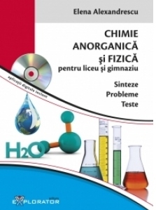 Chimie anorganica si fizica pentru liceu si gimnaziu - Sinteze. Probleme. Teste (aplicatii digitale incluse)