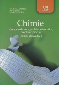 Chimie. Culegere de teste, probleme teoretice, probleme practice pentru clasa a IX-a