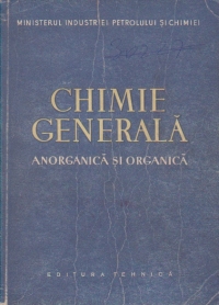 Chimie generala (anorganica si organica) Manual pentru scolile de ucenici aprobat de Ministerul Invatamantului si Culturii cu nr. 76426 din 1958