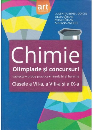 Chimie. Olimpiade si concursuri - subiecte, probe practice, rezolvari si bareme. Clasele a VII-a, a VIII-a, si a IX-a