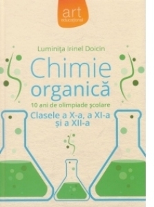 Chimie organica. 10 ani de olimpiade scolare - Clasele a X-a, a XI-a si a XII-a