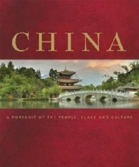 CHINA: A PORTRAIT OF THE PEOPLE, PLACE AND CULTURE