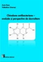 Chinolone antibacteriene - evolutie si perspective de dezvoltare