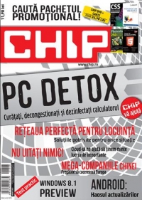 Chip August 2013. PC detox - curatati, decongestionati si dezinfectati calculatorul. Reteaua perfecta pentru locuinta