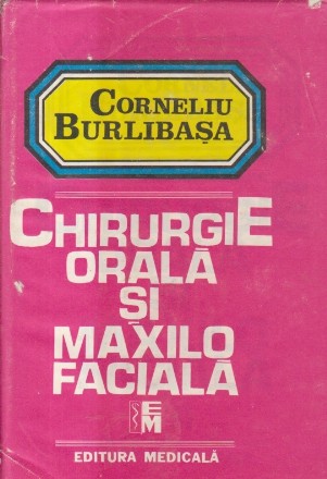 Chirurgie orala si maxilo faciala, Volumul I (Burlibasa)