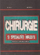 Chirurgie si specialitati inrudite. Manual pentru scoli sanitare postliceale