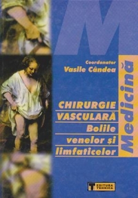 Chirurgie vasculara. Bolile venelor si limfaticelor