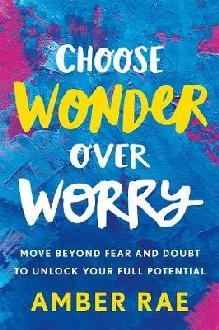 Choose Wonder Over Worry