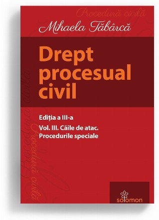 Căile de atac : procedurile speciale - Vol. 3 (Set of:Drept procesual civilVol. 3)