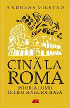 Cină la Roma : istoria lumii într-o singură masă