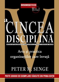 A cincea disciplina. Arta si practica organizatiilor care invata