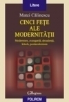 Cinci fete ale modernitatii. Modernism, avangarda, decadenta, kitsch, postmodernism