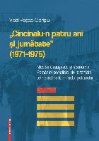 Cincinalu-n patru ani si jumatate (1971-1975). Nicolae Ceausescu si economia Romaniei socialiste, de la tentat