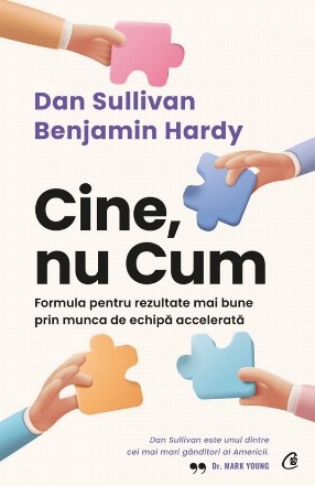 Cine, nu Cum : formula pentru rezultate mai bune prin munca de echipă accelerată