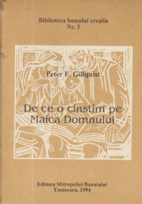 De ce o cinstim pe Maica Domnului (Biblioteca bunului crestin)