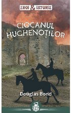 Ciocanul hughenotilor Seria Eroi Istorie