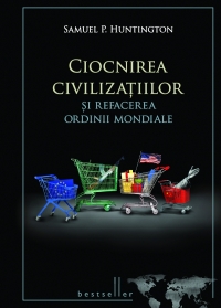 Ciocnirea civilizatiilor si refacerea ordinii mondiale