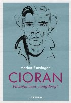 Cioran-filosofia unui \