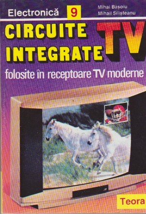 Circuite Integrate Folosite in Receptoare TV Moderne, Volumul I