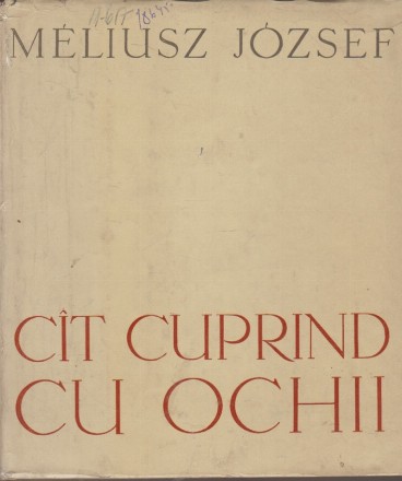 Cit cuprind cu ochii - Poeme (1931-1960). Meliusz Jozsef