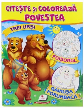 Citeste si coloreaza povestea. Trei ursi. Foisorul. Gainusa porumbaca