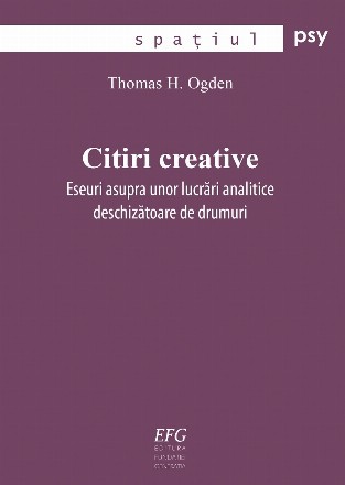 Citiri creative : eseuri asupra unor lucrări analitice deschizătoare de drumuri