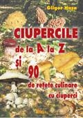 CIUPERCILE DE LA A LA Z CU 90 DE RETETE CULINARE CU CIUPERCI