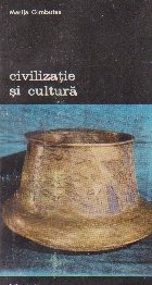 Civilizatie si cultura. Vestigii preistorice in sud-estul european