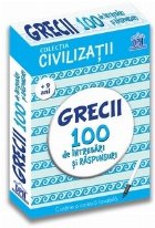 Civilizatii Grecii 100 intrebari raspunsuri