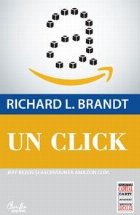 Un click. Jeff Bezos si ascensiunea Amazon.com (Colectia Capital)