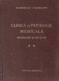 Clinica si patologie medicala - Probleme si lectiuni, Volumul al II - lea