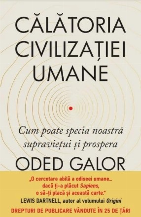 Călătoria civilizaţiei umane : cum poate specia noastră supravieţui şi prospera