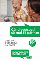 Când oboseşti să mai fii părinte : cum eviţi burnoutul parental