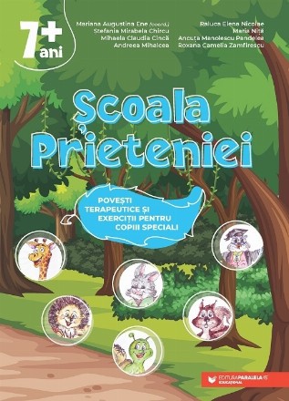 Şcoala Prieteniei : poveşti terapeutice şi exerciţii pentru copiii speciali (7 ani+)