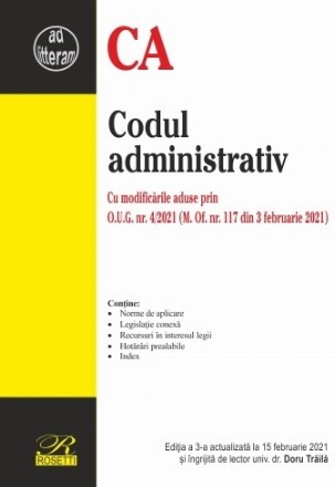 Codul administrativ Cu modificarile aduse prin O.U.G. nr. 4/2021 (M. Of. nr. 117 din 3 februarie 2021). Editia a 3-a actualizata la 15 februarie 2021