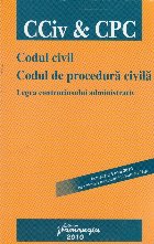 Codul civil. Codul de procedura civila. Legea contenciosului administrativ - actualizata 4 mai 2010