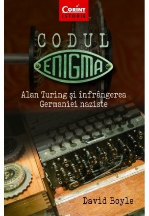 Codul Enigma. Alan Turing și înfrângerea Germaniei naziste