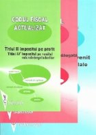 Codul Fiscal Actualizat (3 volume, Titlurile II, III, IV-1, VI, IX-2)