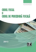 Codul fiscal si codul de procedura fiscala, editia a II-a - februarie 2013