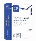 Codul fiscal comentat şi adnotat cu legislaţie secundară şi complementară, jurisprudenţă şi norme meto