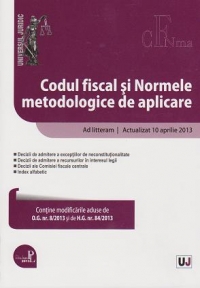 Codul fiscal si Normele metodologice de aplicare. Ad litteram. Actualizat 10 aprilie 2013