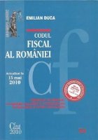 Codul fiscal al Romaniei - COMENTAT SI ADNOTAT cu legislatie secundara si complementara, jurisprudenta si norm